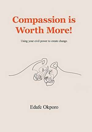 Compassion Is Worth More! de Edafe Okporo