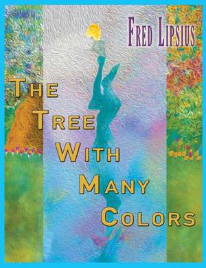 The Tree with Many Colors de Fred Lipsius