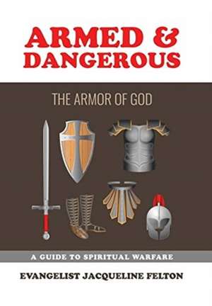 Armed & Dangerous de Evangelist Jacqueline Felton