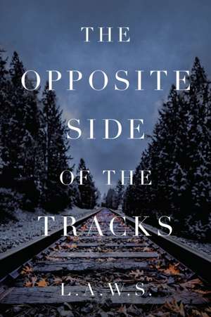 The Opposite Side of the Tracks de L. A. W. S.