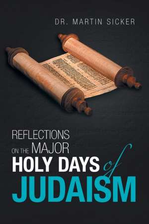 Reflections on the Major Holy Days of Judaism de Martin Sicker