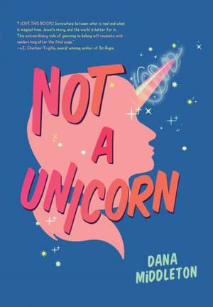 Not a Unicorn de Dana Middleton