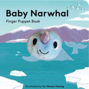 Baby Narwhal: Finger Puppet Book de Yu-Hsuan Huang