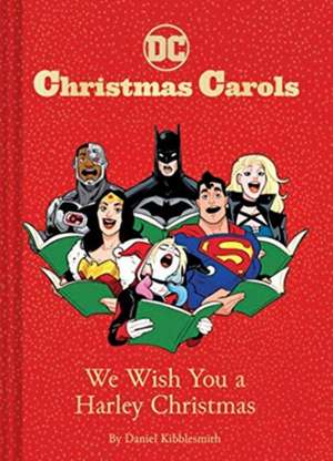 DC Christmas Carols: We Wish You a Harley Christmas de Daniel Kibblesmith