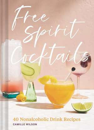 Free Spirit Cocktails de Camille Wilson