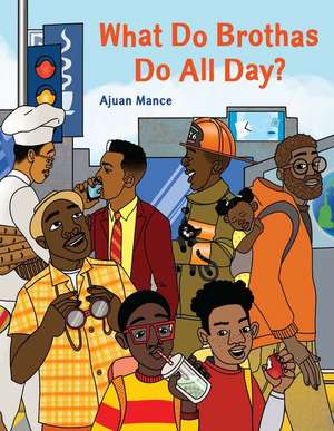 What Do Brothas Do All Day? de Ajuan Mance