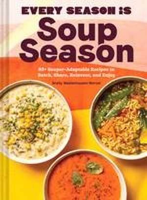 Every Season Is Soup Season de Shelly Westerhausen Worcel