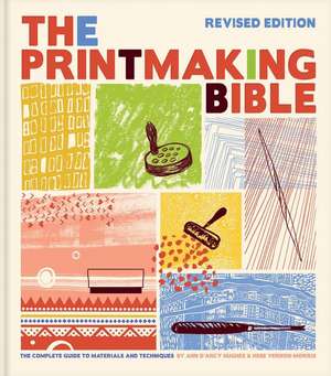 The Printmaking Bible, Revised Edition de Ann D'Arcy Hughes