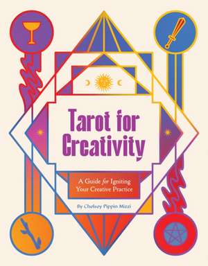 Tarot for Creativity de Chelsey Pippin Mizzi