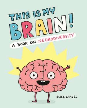 This Is My Brain! de Elise Gravel