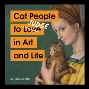 Cat People to Judge in Art and Life de Nicole Tersigni