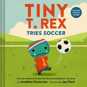 Tiny T. Rex Tries Soccer de Jonathan Stutzman