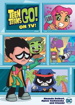 Teen Titans Go! on Tv! de Amanda Deibert