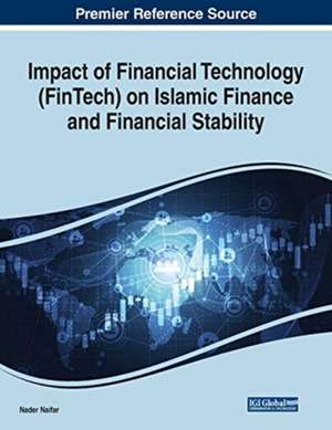 Impact of Financial Technology (FinTech) on Islamic Finance and Financial Stability de Nader Naifar