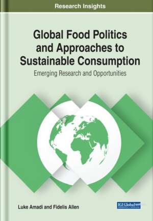 Global Food Politics and Approaches to Sustainable Consumption de Fidelis Allen