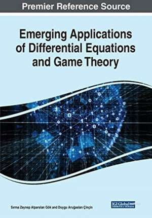 Emerging Applications of Differential Equations and Game Theory de S¿rma Zeynep Alparslan Gök