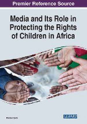 Media and Its Role in Protecting the Rights of Children in Africa de Olusola Oyero