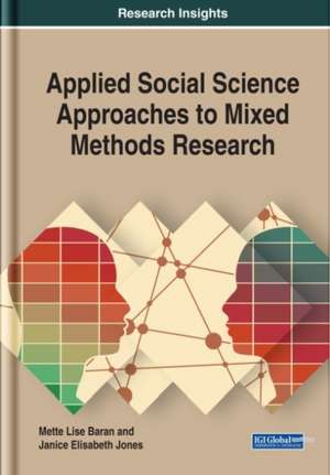 Applied Social Science Approaches to Mixed Methods Research de Mette Lise Baran