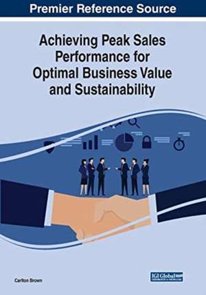 Achieving Peak Sales Performance for Optimal Business Value and Sustainability de Carlton Brown