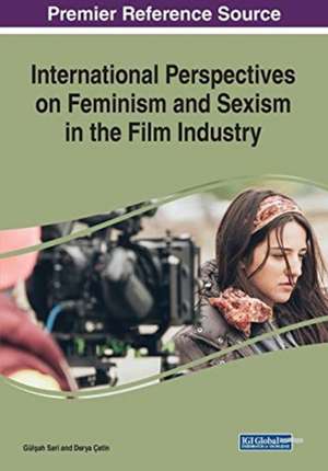 International Perspectives on Feminism and Sexism in the Film Industry de Gül¿ah Sar¿