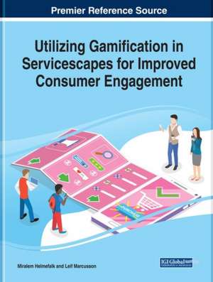 Utilizing Gamification in Servicescapes for Improved Consumer Engagement de Miralem Helmefalk