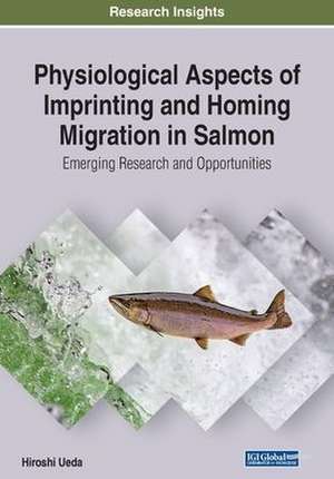 Physiological Aspects of Imprinting and Homing Migration in Salmon de Hiroshi Ueda