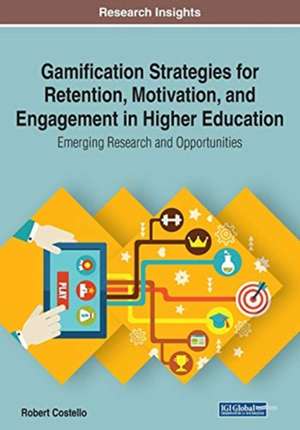 Gamification Strategies for Retention, Motivation, and Engagement in Higher Education de Robert Costello