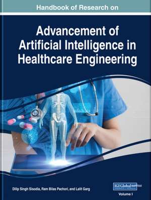 Handbook of Research on Advancements of Artificial Intelligence in Healthcare Engineering de Dilip Singh Sisodia