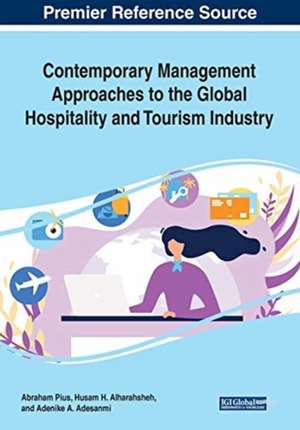 Contemporary Management Approaches to the Global Hospitality and Tourism Industry de Abraham Pius