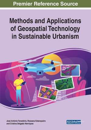 Methods and Applications of Geospatial Technology in Sustainable Urbanism de José António Tenedório