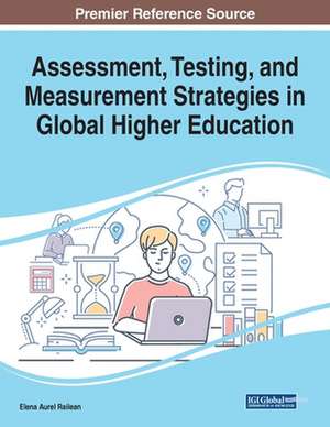 Assessment, Testing, and Measurement Strategies in Global Higher Education de Elena Aurel Railean