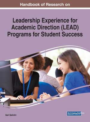 Handbook of Research on Leadership Experience for Academic Direction (LEAD) Programs for Student Success de Geri Salinitri