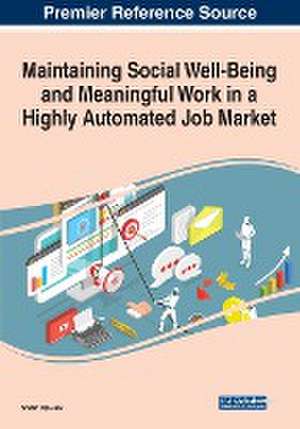 Maintaining Social Well-Being and Meaningful Work in a Highly Automated Job Market de Shalin Hai-Jew