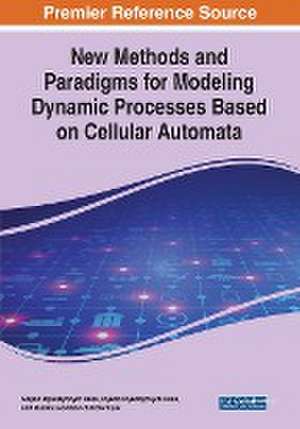 New Methods and Paradigms for Modeling Dynamic Processes Based on Cellular Automata de Stepan Mykolayovych Bilan