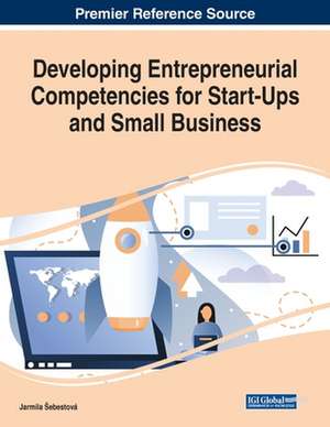 Developing Entrepreneurial Competencies for Start-Ups and Small Business de Jarmila ¿Ebestová