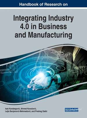 Handbook of Research on Integrating Industry 4.0 in Business and Manufacturing de Lejla Banjanovi¿-Mehmedovi¿