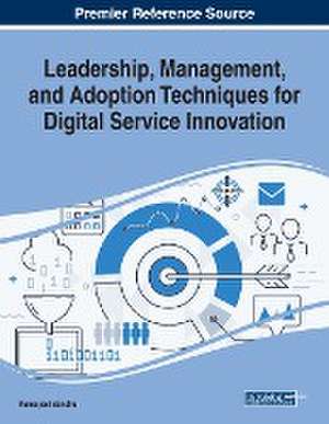 Leadership, Management, and Adoption Techniques for Digital Service Innovation de Kamaljeet Sandhu