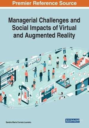 Managerial Challenges and Social Impacts of Virtual and Augmented Reality de Sandra Maria Correia Loureiro