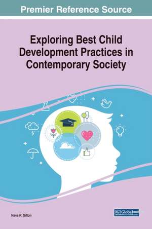 Exploring Best Child Development Practices in Contemporary Society de Nava R. Silton