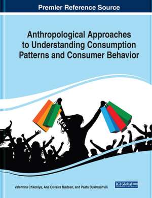 Anthropological Approaches to Understanding Consumption Patterns and Consumer Behavior de Paata Bukhrashvili