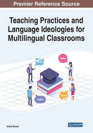 Teaching Practices and Language Ideologies for Multilingual Classrooms de Ashok Bhusal