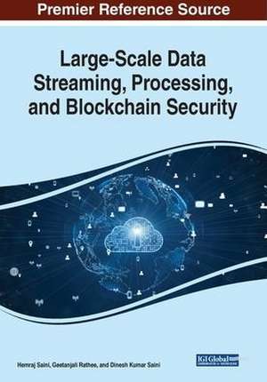 Large-Scale Data Streaming, Processing, and Blockchain Security de Geetanjali Rathee