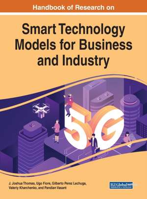 Handbook of Research on Smart Technology Models for Business and Industry de Ugo Fiore