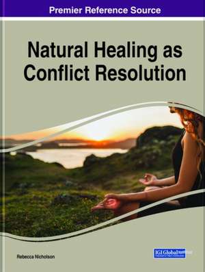 Natural Healing as Conflict Resolution de Rebecca Nicholson