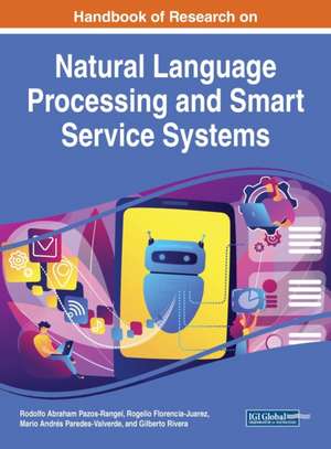 Handbook of Research on Natural Language Processing and Smart Service Systems de Rogelio Florencia-Juarez