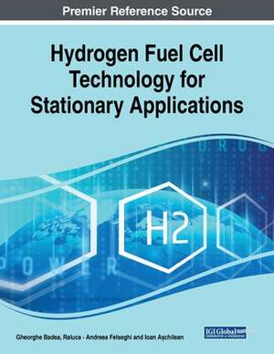 Hydrogen Fuel Cell Technology for Stationary Applications de Gheorghe Badea