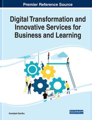 Digital Transformation and Innovative Services for Business and Learning de Kamaljeet Sandhu