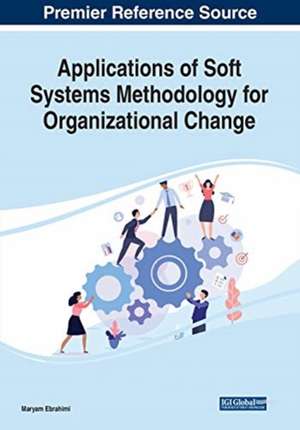 Applications of Soft Systems Methodology for Organizational Change de Maryam Ebrahimi