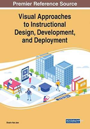 Visual Approaches to Instructional Design, Development, and Deployment de Shalin Hai-Jew