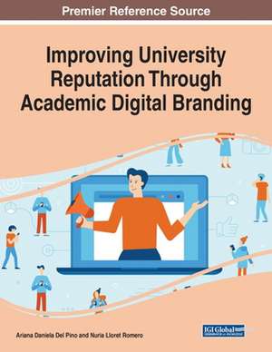 Improving University Reputation Through Academic Digital Branding de Ariana Daniela Del Pino